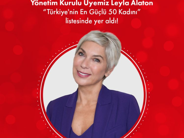 Leyla Alaton ‘‘Türkiye’nin En Güçlü 50 Kadını’’ Listesi’nde Yer Aldı