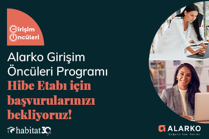 Alarko’nun Kadın Girişimciliğini Desteklediği Girişim Öncüleri Programı Hibe Başvuruları Başladı